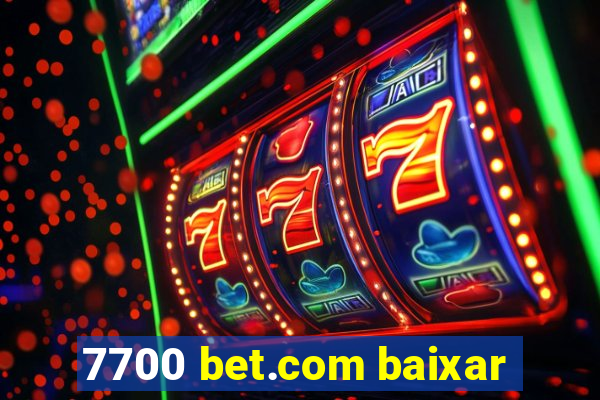 7700 bet.com baixar